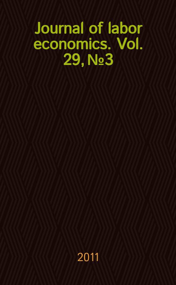 Journal of labor economics. Vol. 29, № 3
