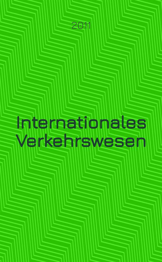 Internationales Verkehrswesen : Fachztschr. für Information und Kommunikation im Verkehr. Jg. 63 2011, H. 4