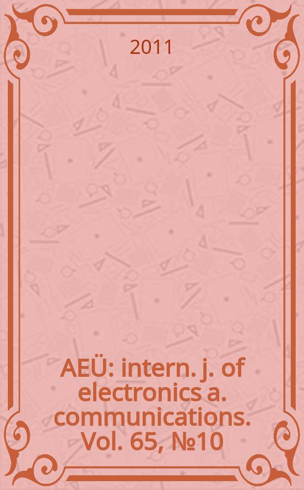 AEÜ : intern. j. of electronics a. communications. Vol. 65, № 10