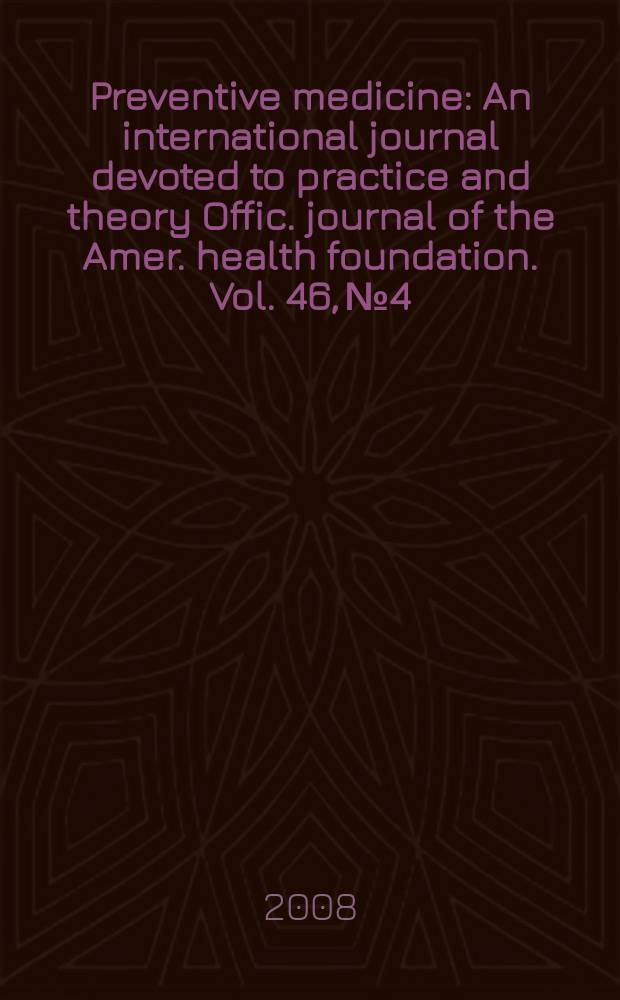 Preventive medicine : An international journal devoted to practice and theory Offic. journal of the Amer. health foundation. Vol. 46, № 4