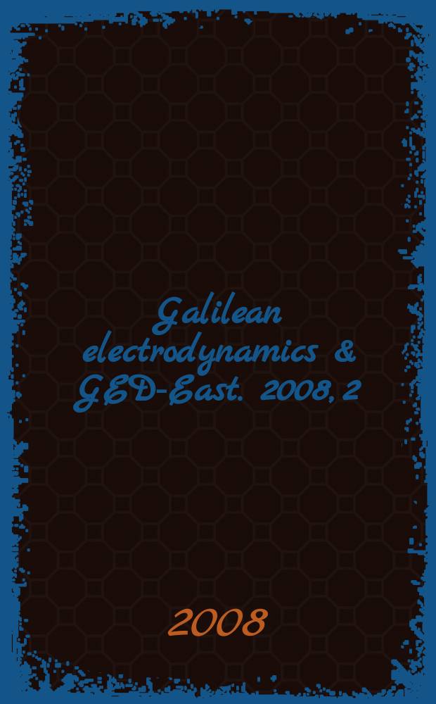 Galilean electrodynamics & GED-East. 2008, 2