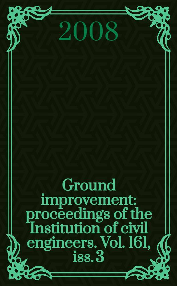 Ground improvement : proceedings of the Institution of civil engineers. Vol. 161, iss. 3