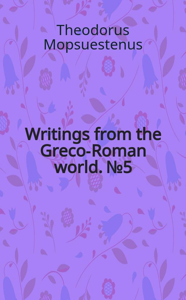 Writings from the Greco-Roman world. № 5 : Theodore of Mopsuestia: commentary on psalms 1-81 = Комментарий на Псалмы 1-81