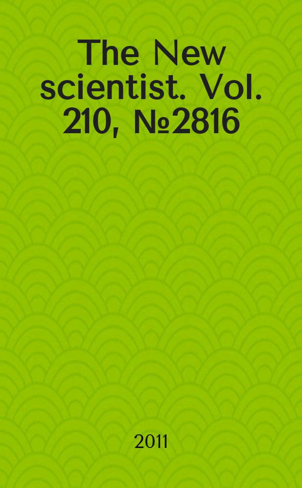The New scientist. Vol. 210, № 2816
