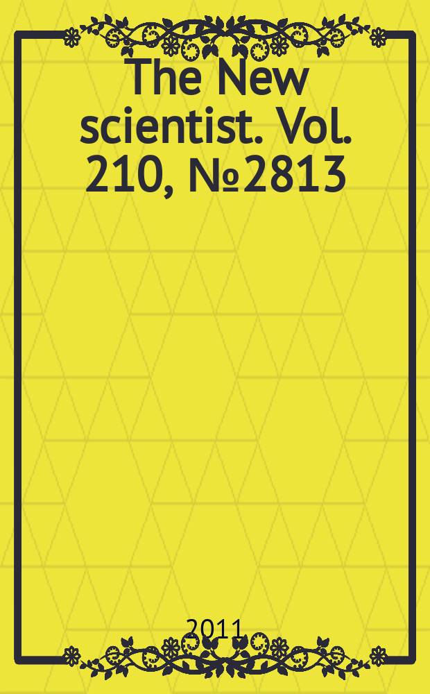 The New scientist. Vol. 210, № 2813