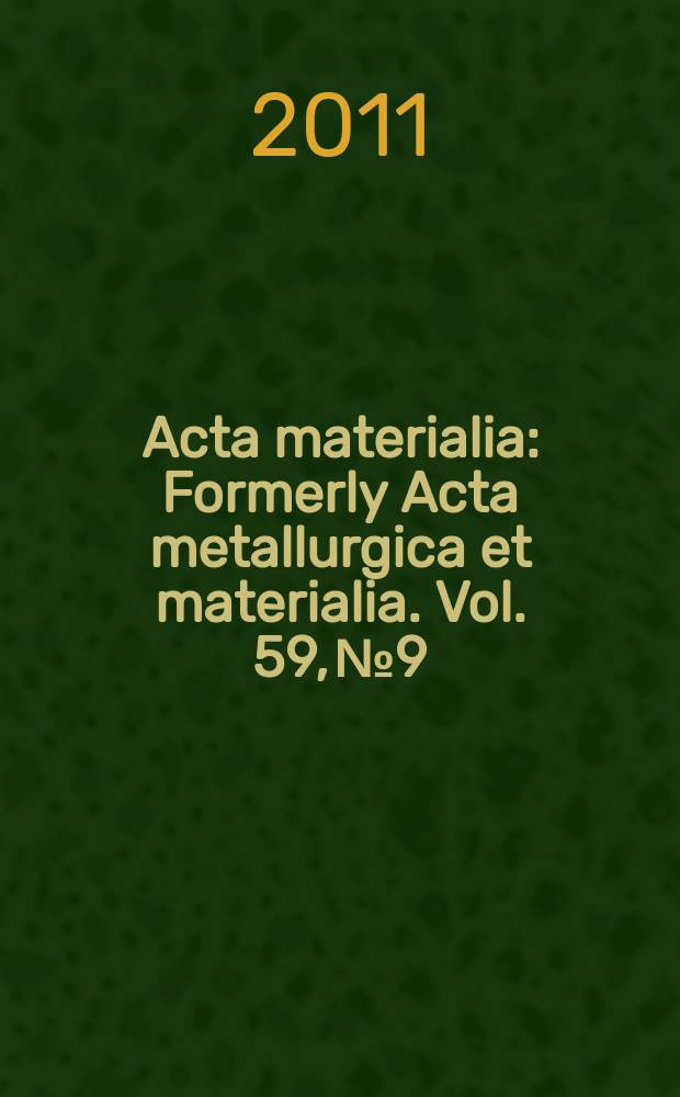 Acta materialia : Formerly Acta metallurgica et materialia. Vol. 59, № 9