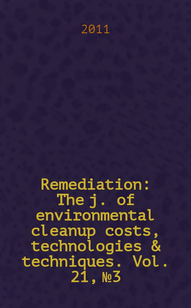 Remediation : The j. of environmental cleanup costs, technologies & techniques. Vol. 21, № 3