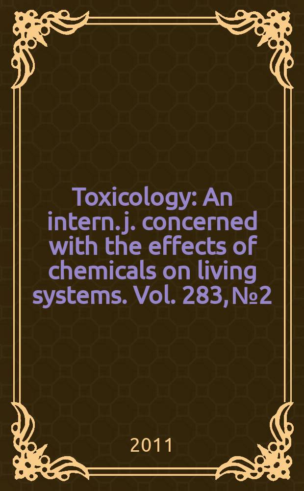 Toxicology : An intern. j. concerned with the effects of chemicals on living systems. Vol. 283, № 2/3