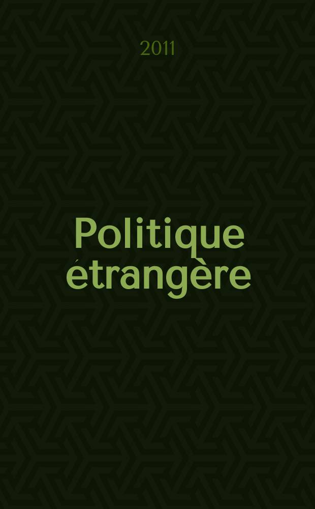 Politique étrangère : Revue publ. tous les deux mois par le Centre d'études de politique étrangère. 2011, № 4