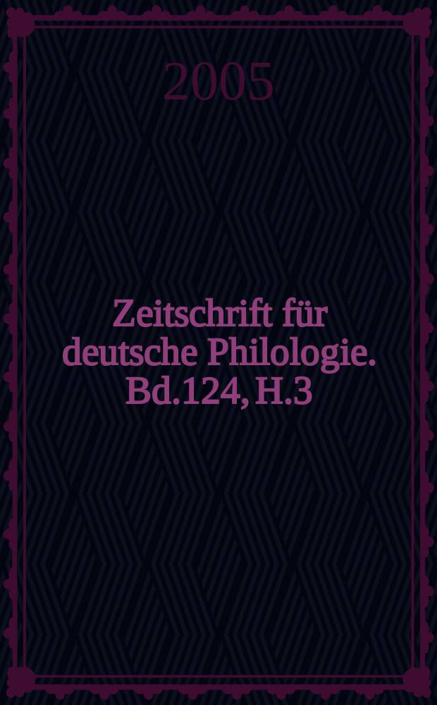 Zeitschrift für deutsche Philologie. Bd.124, H.3