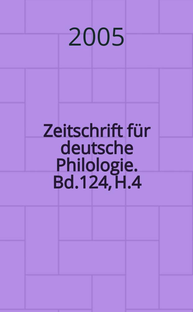 Zeitschrift für deutsche Philologie. Bd.124, H.4