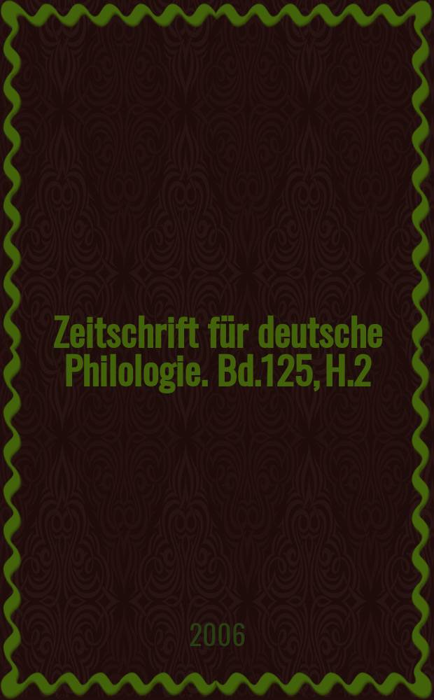 Zeitschrift für deutsche Philologie. Bd.125, H.2