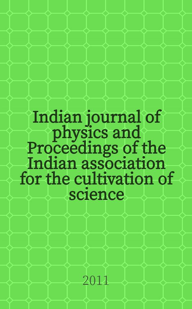 Indian journal of physics and Proceedings of the Indian association for the cultivation of science : Publ. in collab. with the Indian physical society. Vol. 85, № 4. Vol.94, № 4