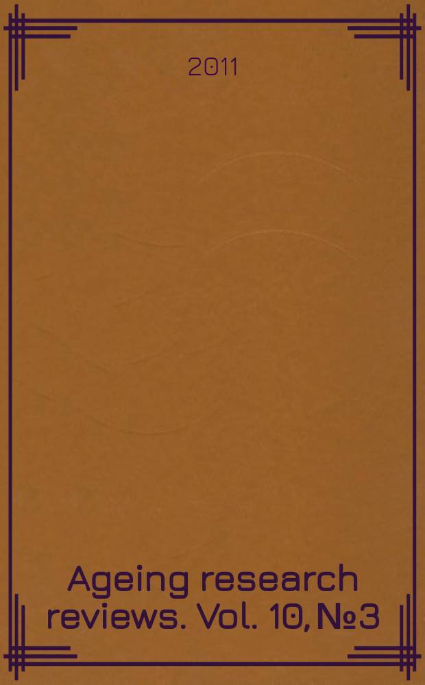 Ageing research reviews. Vol. 10, № 3 : Advances on the immunobiology of ageing in humans = Новшества в иммунобиологии старения человека