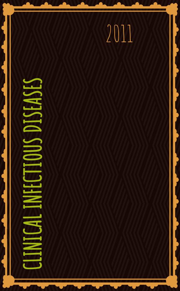 Clinical infectious diseases : (formerly Reviews of infectious diseases) An offic. publ. of the Infectious diseases soc. of America. Vol. 52, № 12