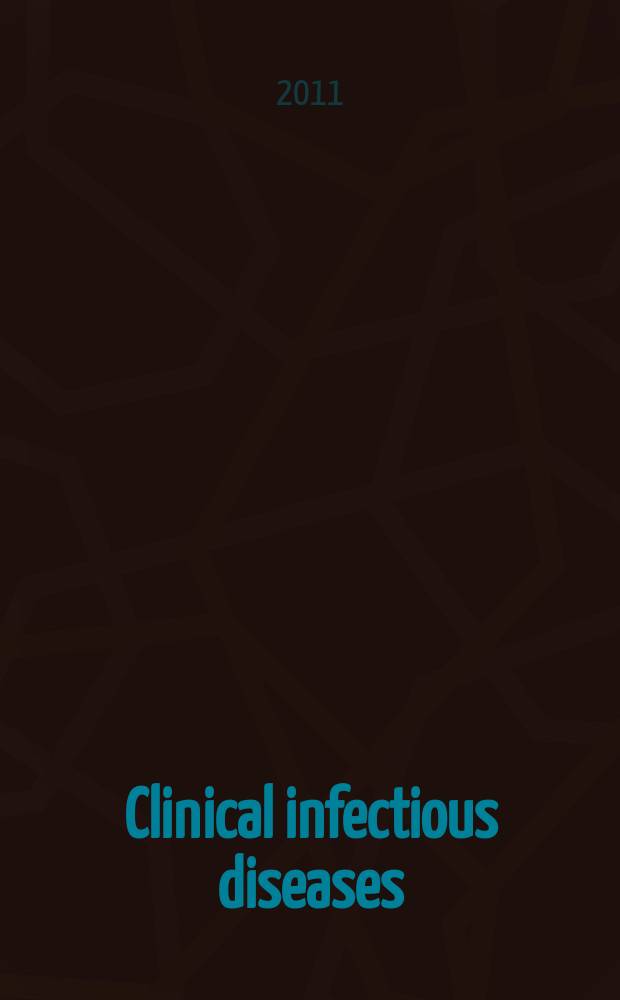 Clinical infectious diseases : (formerly Reviews of infectious diseases) An offic. publ. of the Infectious diseases soc. of America. Vol. 53, № 1
