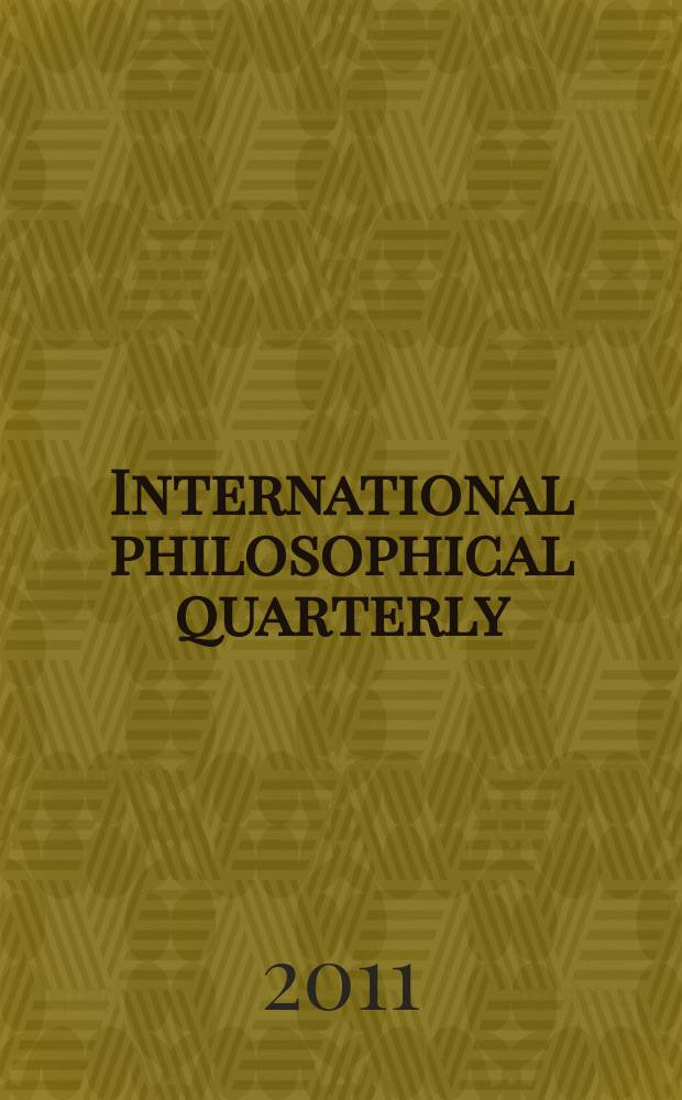 International philosophical quarterly : Publ. by the Foundation for intern. philos. exchange. Vol. 51, № 1 (201)