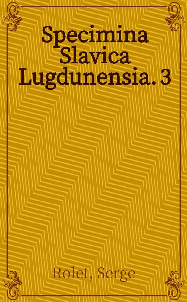Specimina Slavica Lugdunensia. 3 : Léonide Andréïev: l'angoisse à l'œuvre = Леонид Андреев: тоска по работе