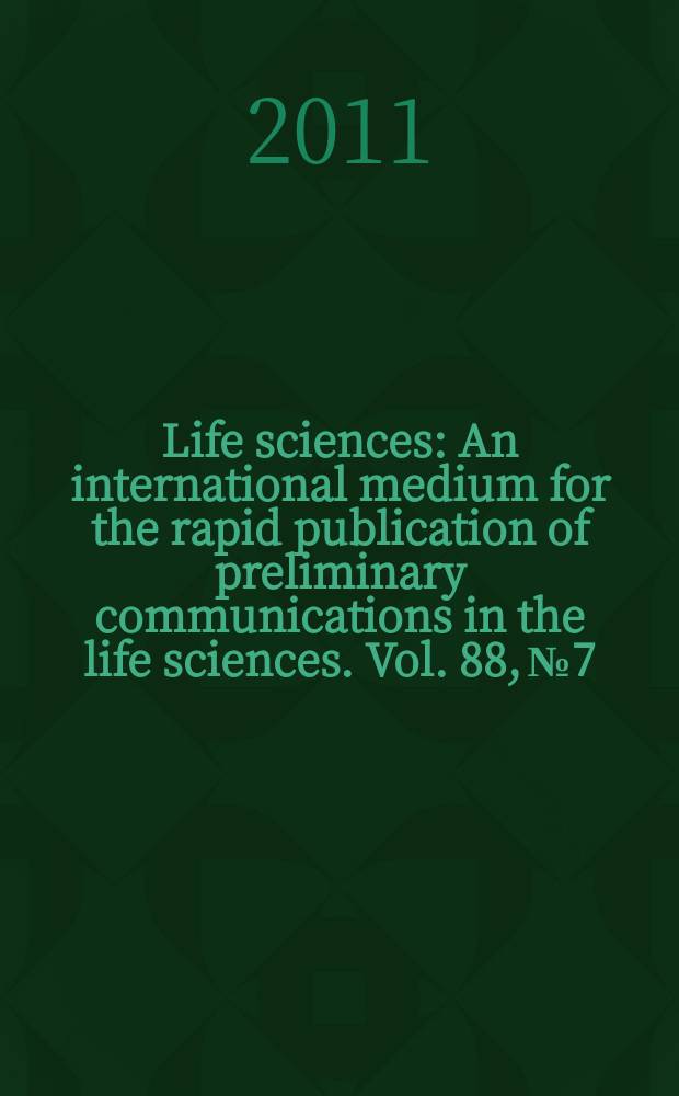 Life sciences : An international medium for the rapid publication of preliminary communications in the life sciences. Vol. 88, № 7/8