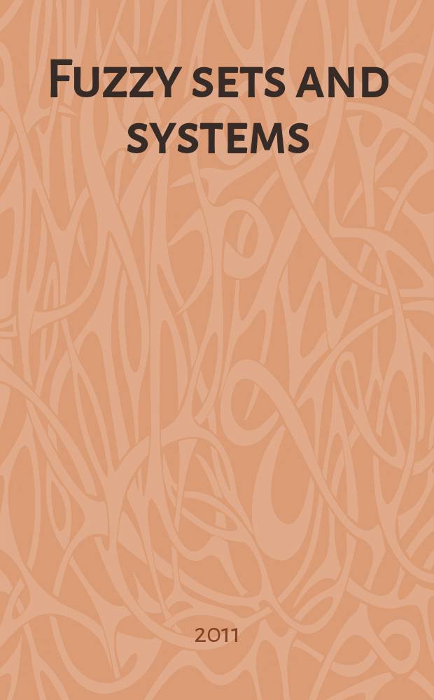 Fuzzy sets and systems : International journal of soft computing and intelligence Offic. publ. of the International fuzzy system association. Vol. 179, № 1