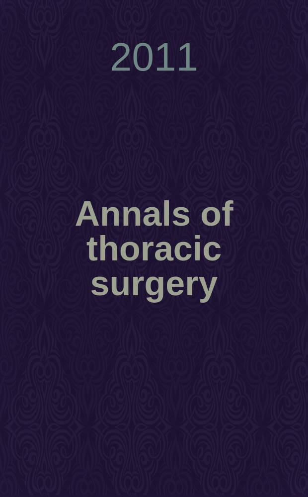 Annals of thoracic surgery : Offic. j. of the Soc. of thoracic surgeons a. the Southern thoracic surgical assoc. Vol. 91, № 6