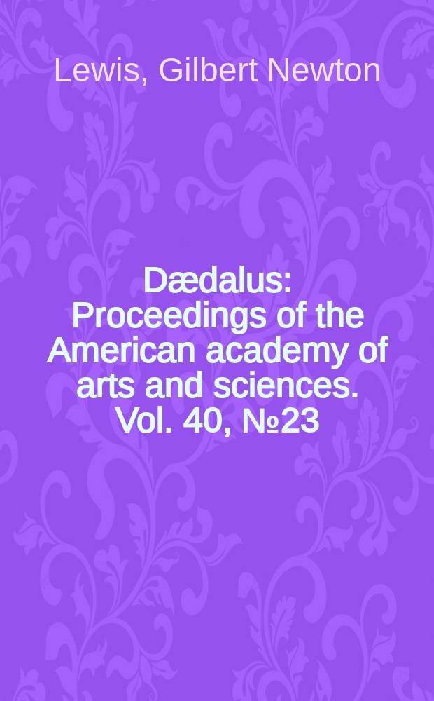 Dædalus : Proceedings of the American academy of arts and sciences. Vol. 40, № 23 : Autocatalytic decompositions of silver oxide