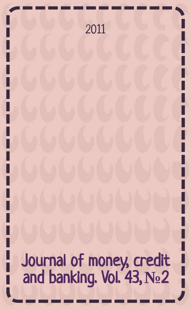 Journal of money, credit and banking. Vol. 43, № 2/3