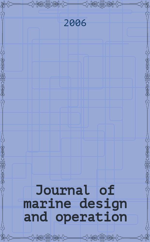 Journal of marine design and operation : Proc. of the Inst. of marine engineering science and technology. № 9 : 2005/2006