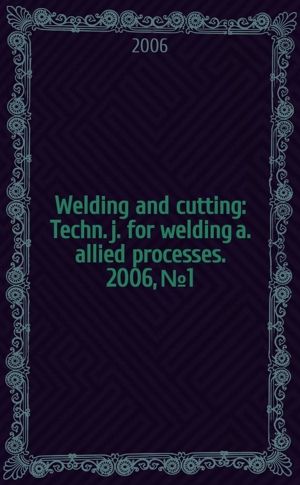 Welding and cutting : Techn. j. for welding a. allied processes. 2006, № 1