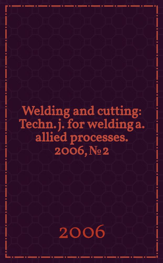 Welding and cutting : Techn. j. for welding a. allied processes. 2006, № 2
