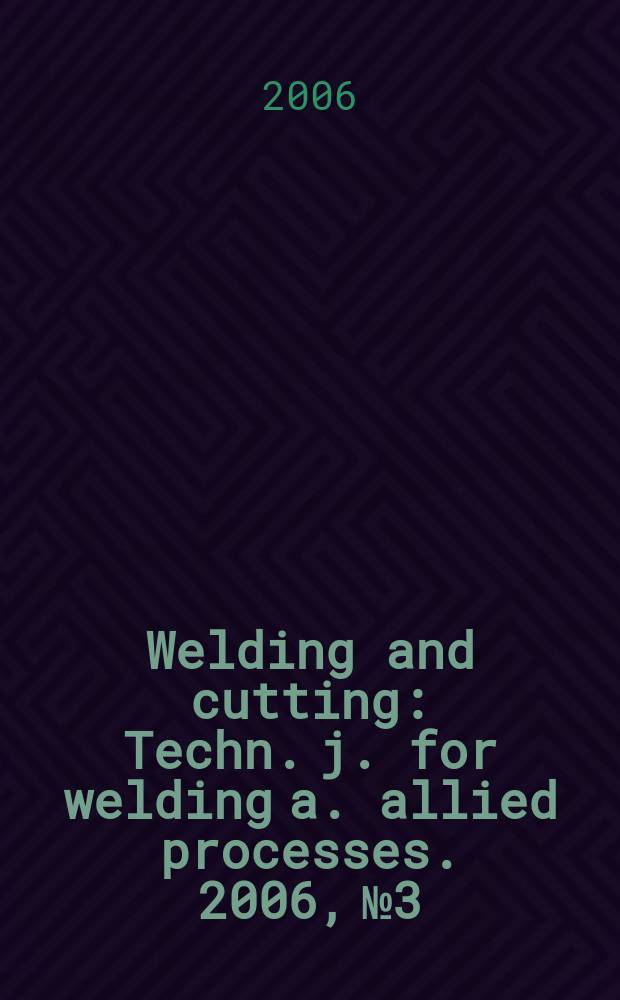 Welding and cutting : Techn. j. for welding a. allied processes. 2006, № 3