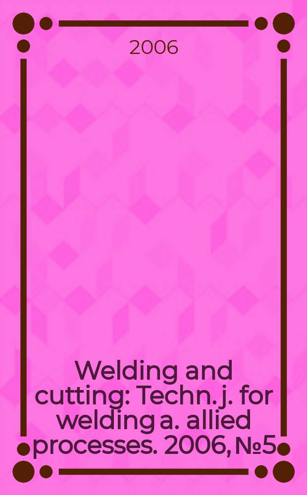 Welding and cutting : Techn. j. for welding a. allied processes. 2006, № 5