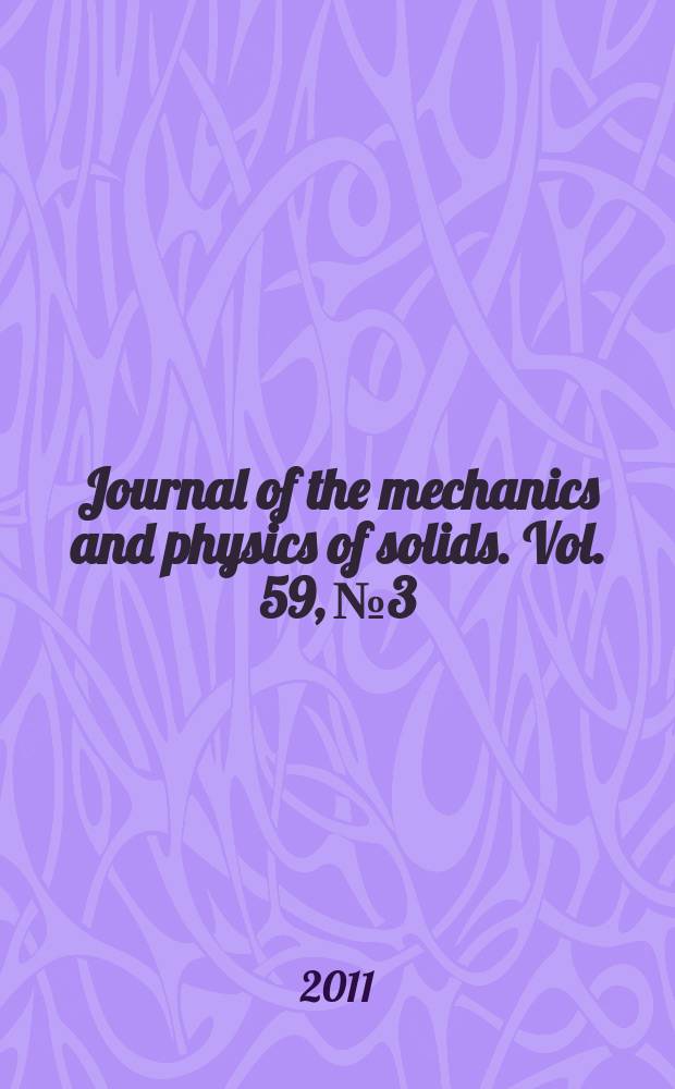 Journal of the mechanics and physics of solids. Vol. 59, № 3