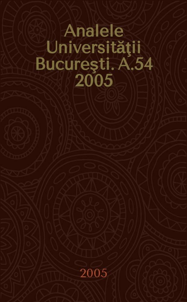 Analele Universităţii Bucureşti. A.54 2005