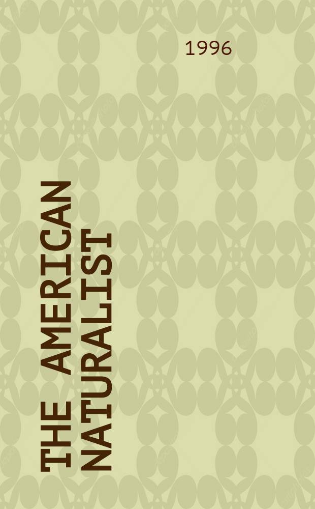 The American naturalist : A bi-monthly journal devoted to the advancement of the biological sciences with special reference to the factors of evolution. Vol.147, № 6