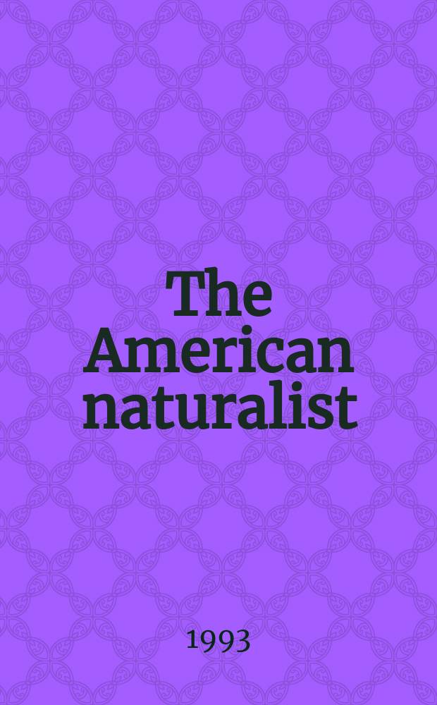 The American naturalist : A bi-monthly journal devoted to the advancement of the biological sciences with special reference to the factors of evolution. Vol.141, № 2