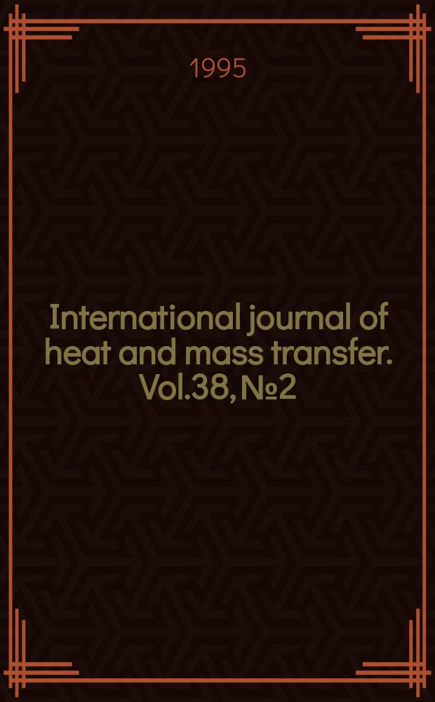 International journal of heat and mass transfer. Vol.38, № 2