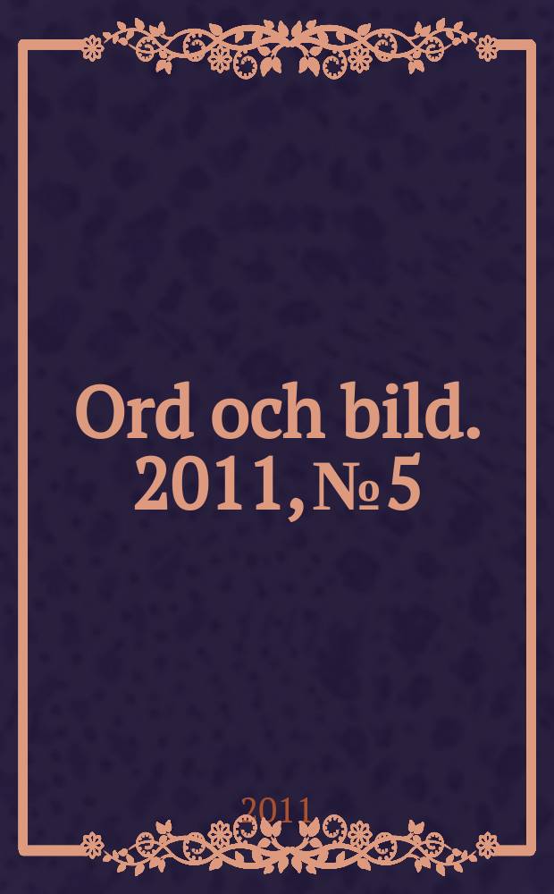 Ord och bild. 2011, № 5
