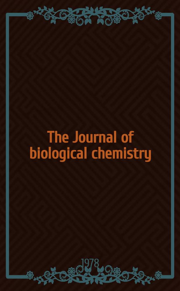 The Journal of biological chemistry : Ed. for the Amer. soc. of biological chemists. Vol.253, №1
