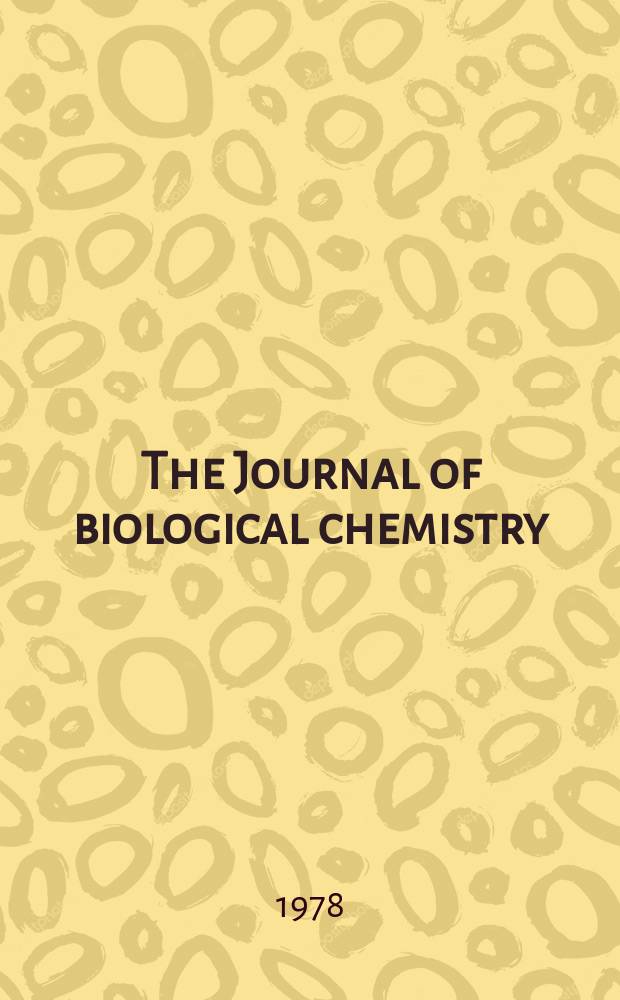 The Journal of biological chemistry : Ed. for the Amer. soc. of biological chemists. Vol.253, №7