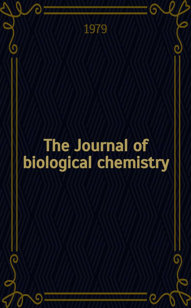 The Journal of biological chemistry : Ed. for the Amer. soc. of biological chemists. Vol.254, №24