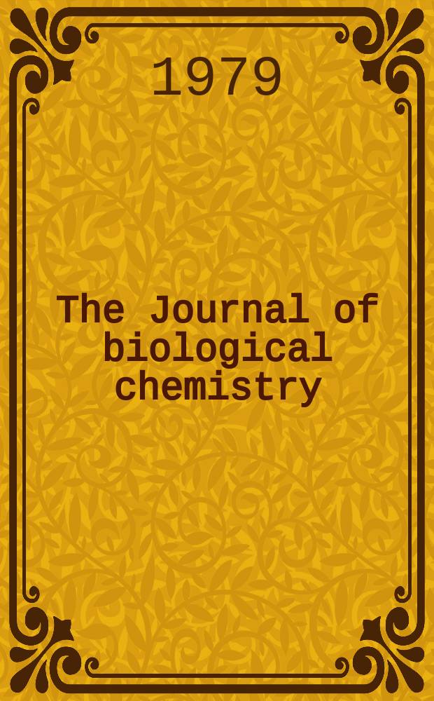 The Journal of biological chemistry : Ed. for the Amer. soc. of biological chemists. Vol.254, №8