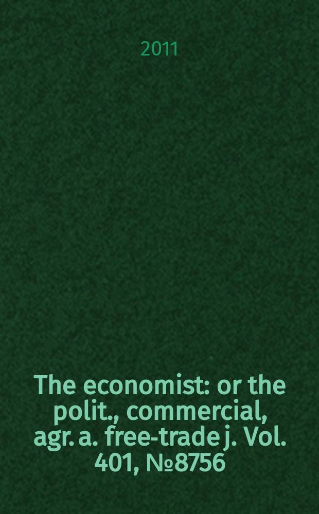 The economist : or the polit., commercial, agr. a. free-trade j. Vol. 401, № 8756
