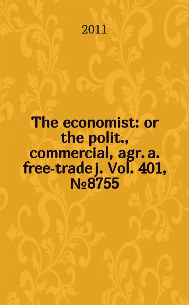 The economist : or the polit., commercial, agr. a. free-trade j. Vol. 401, № 8755