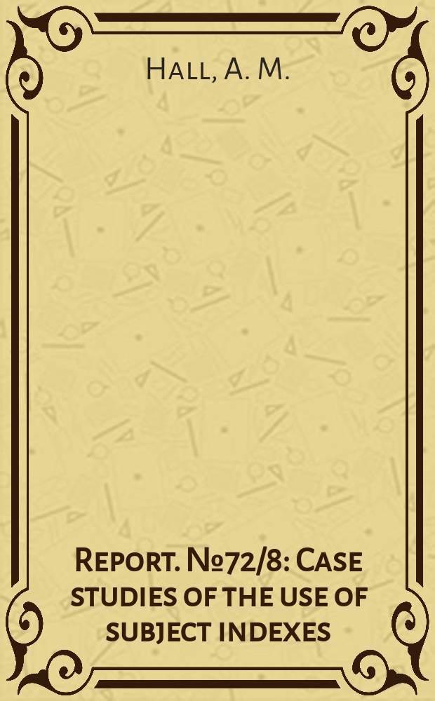 Report. №72/8 : Case studies of the use of subject indexes