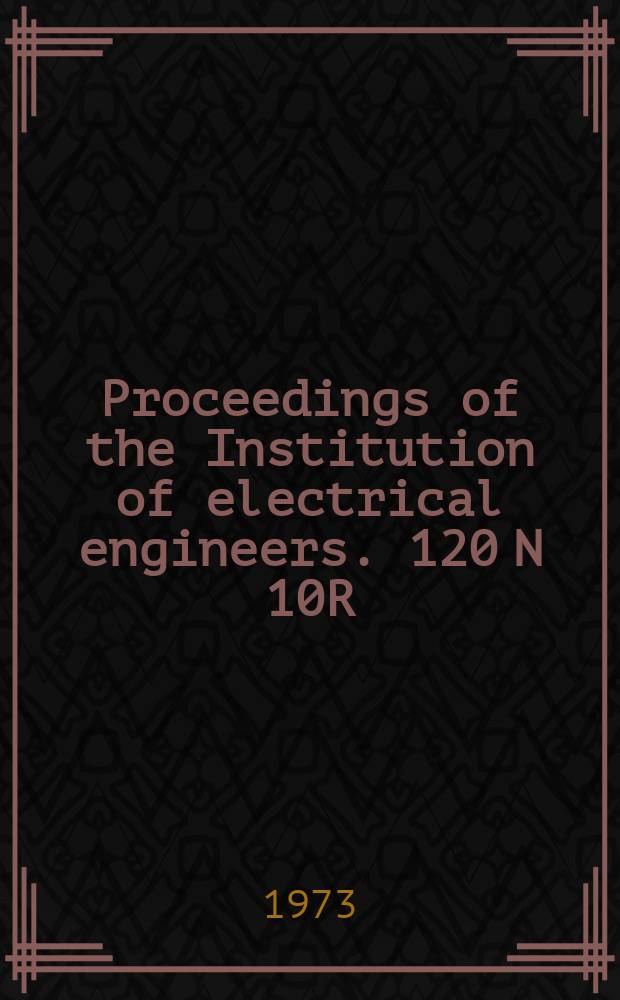 Proceedings of the Institution of electrical engineers. 120 N 10R