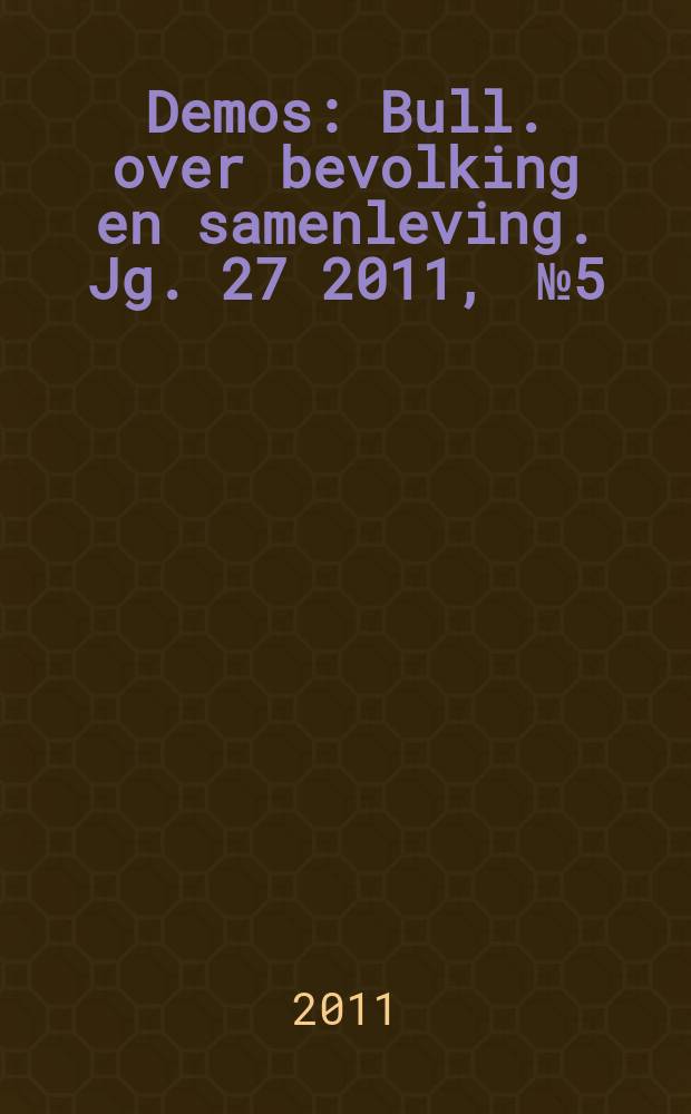 Demos : Bull. over bevolking en samenleving. Jg. 27 2011 , № 5