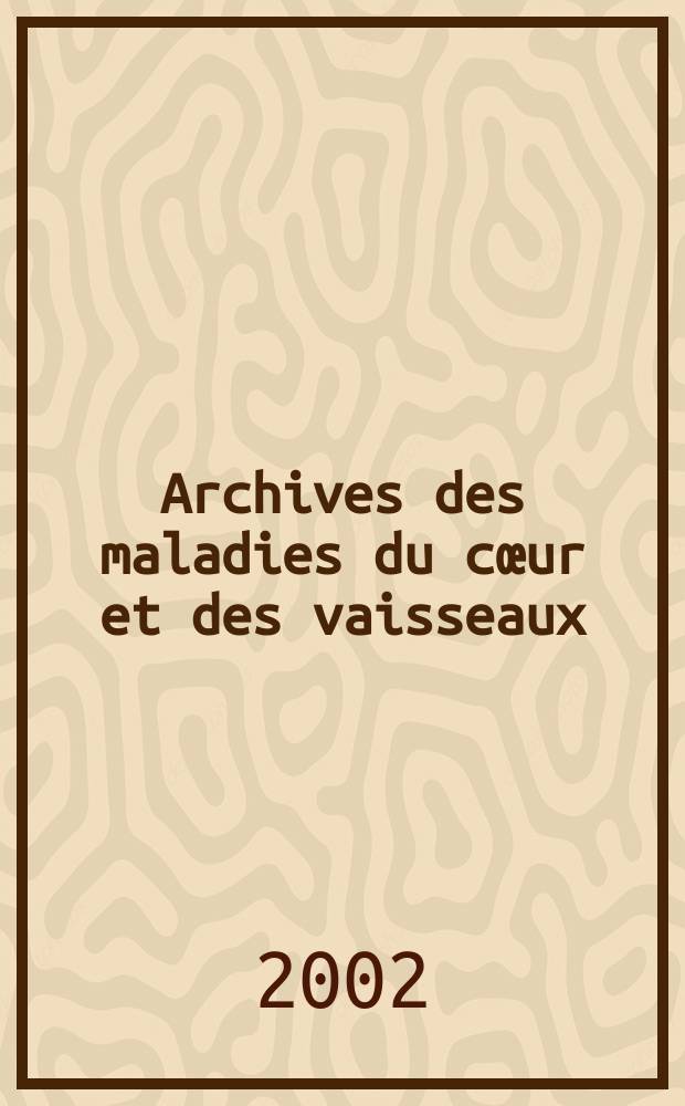 Archives des maladies du cœur et des vaisseaux : Organe de la Société française de cardiologie. 2002 к t. 95, № spéc. 6 : Dimunuer la rigidité des gros troncs artériels