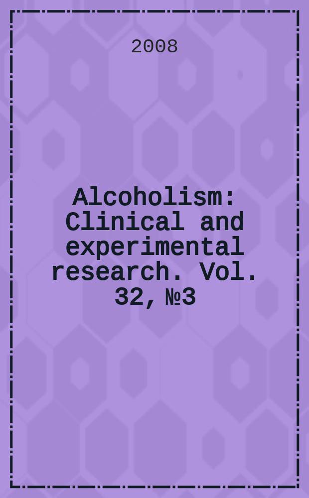 Alcoholism : Clinical and experimental research. Vol. 32, № 3