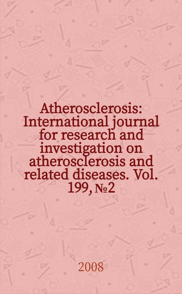 Atherosclerosis : International journal for research and investigation on atherosclerosis and related diseases. Vol. 199, № 2